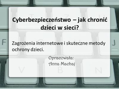 Cyberbezpieczeństwo – jak chronić dzieci w sieci?